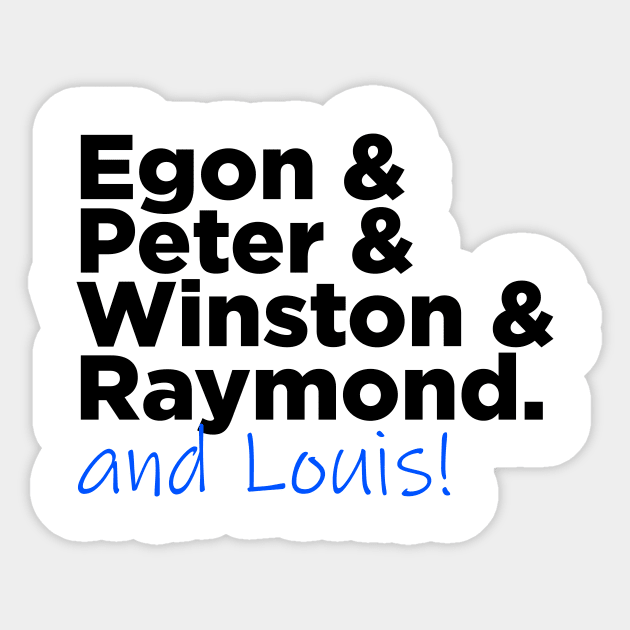 Egon & Peter & Winston & Raymond AND LOUIS Sticker by GB World Hub